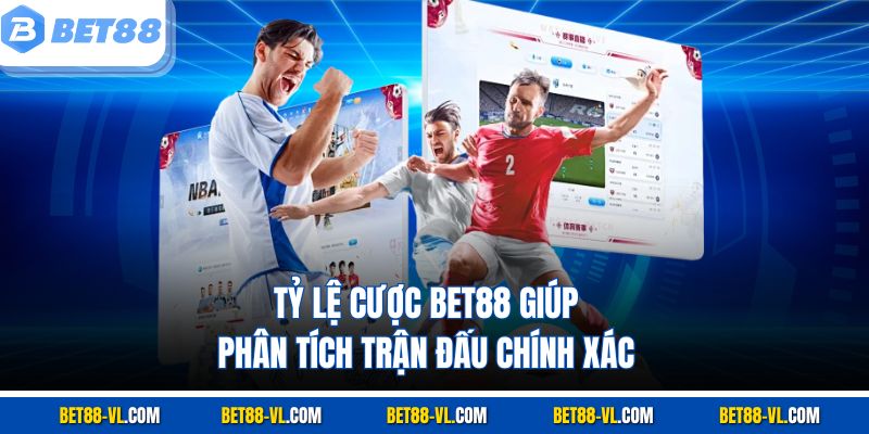 Tỷ lệ cược Bet88 giúp phân tích trận đấu chính xác